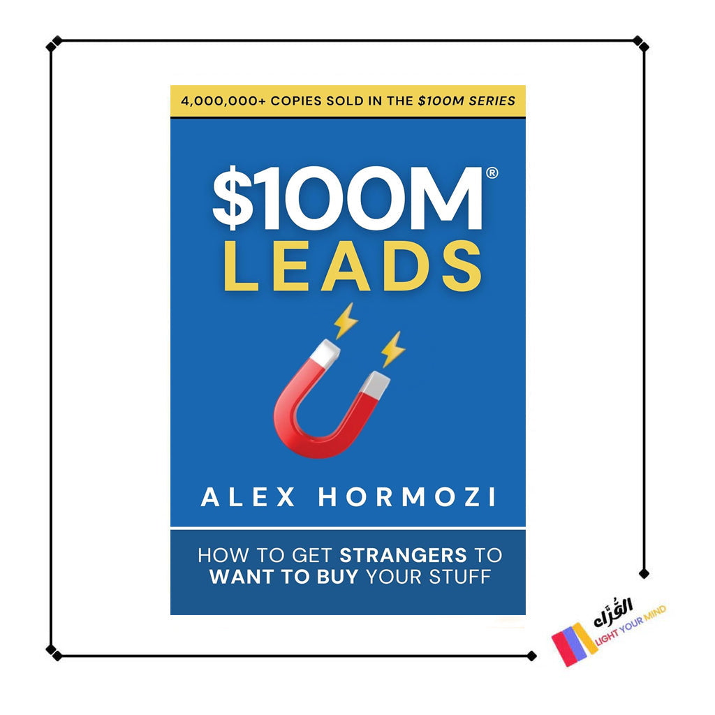 $100M Leads: How to Get Strangers To Want To Buy Your Stuff