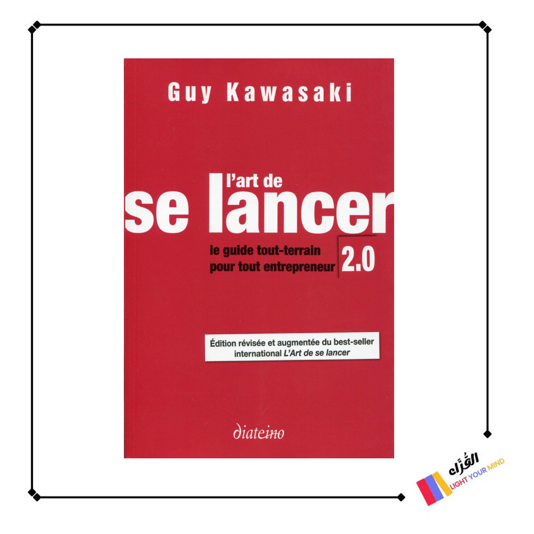 L'art de se lancer 2.0. Le guide tout-terrain pour tout entrepreneur