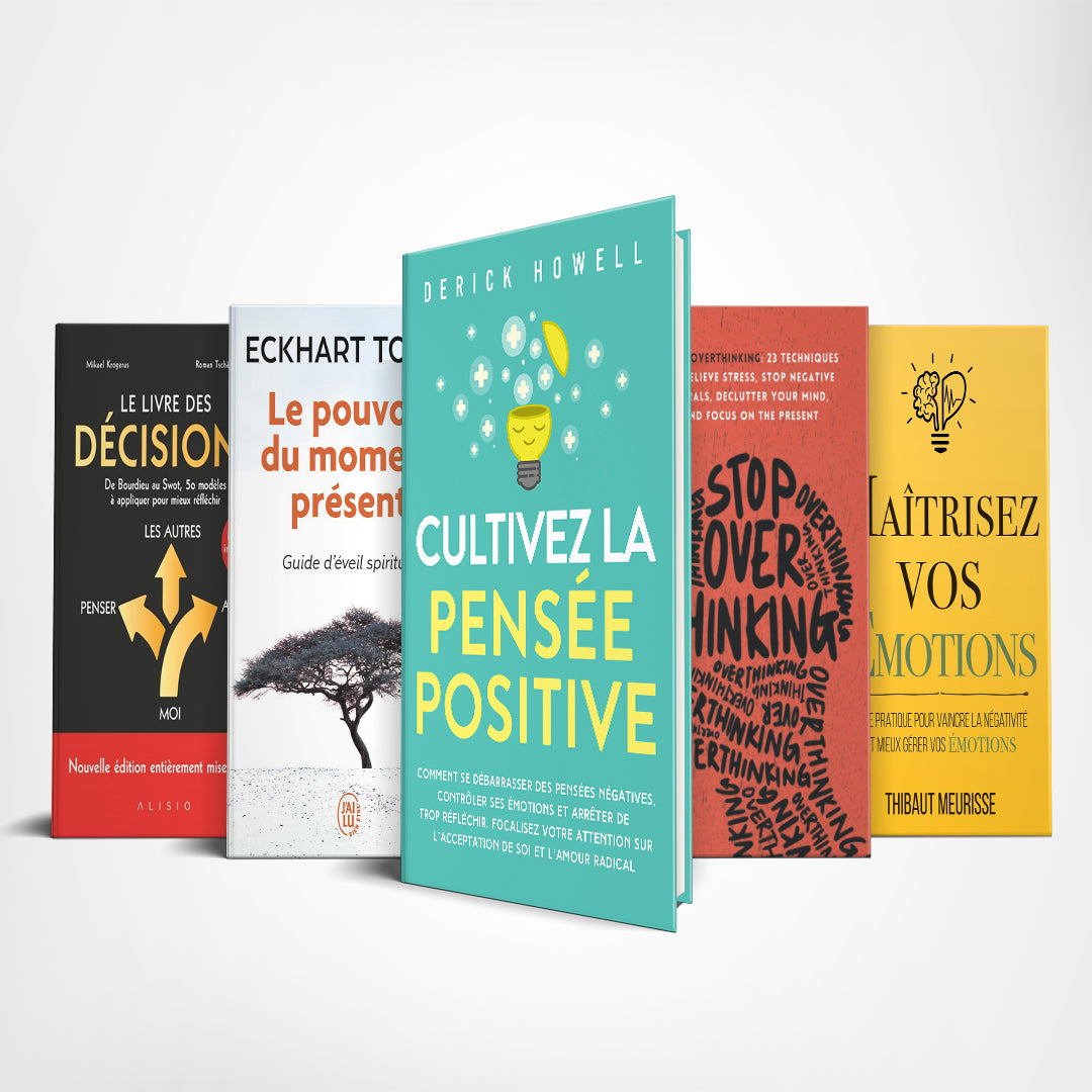 Cultiver la Confiance, Stopper l'Overthinking et Atteindre vos Objectifs : Le livre des décisions, Cultivez la pensée positive, Maitrisez vos émotions, Le pouvoir du moment present, Stop Overthinking