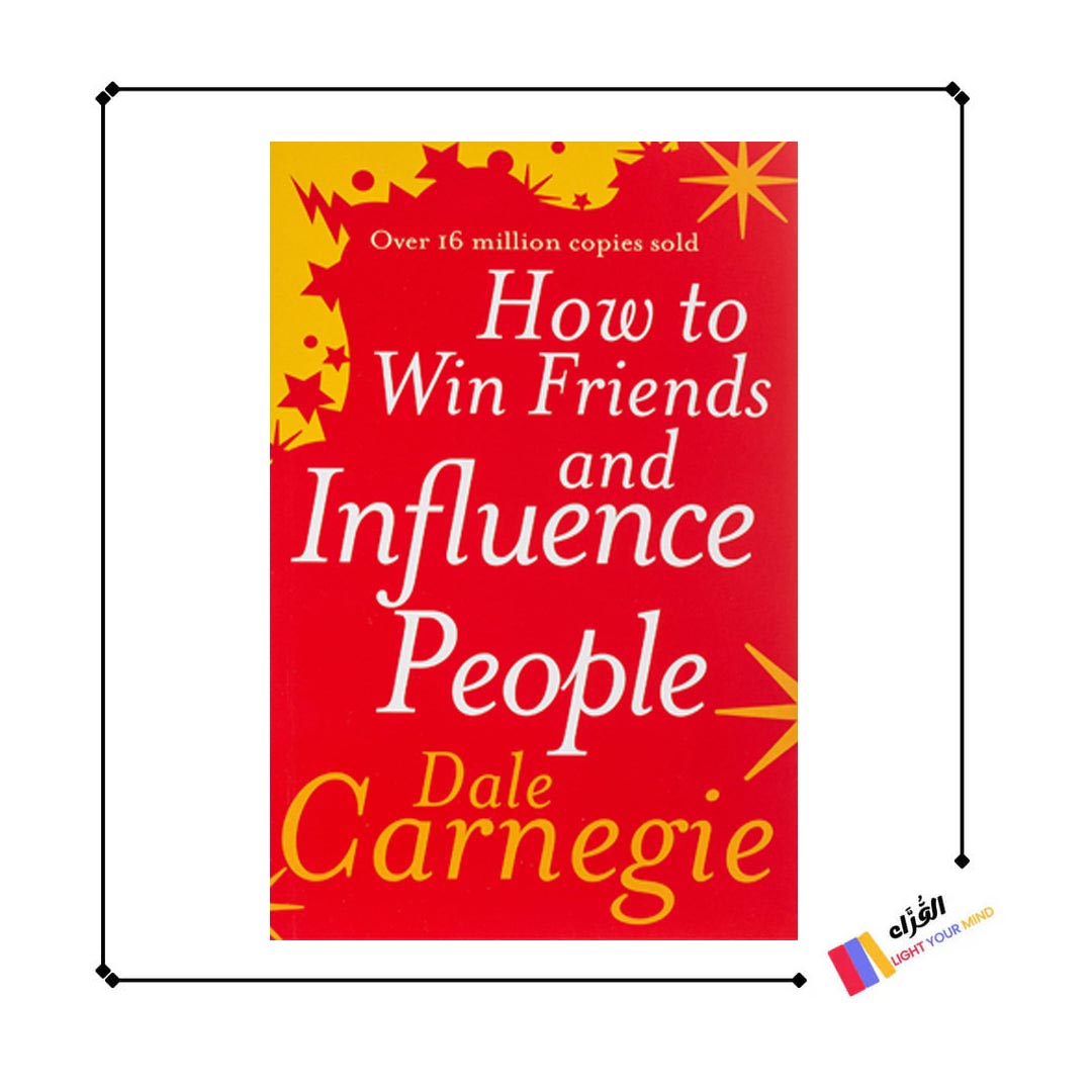 How to Win Friends & Influence People By Dale Carnegie