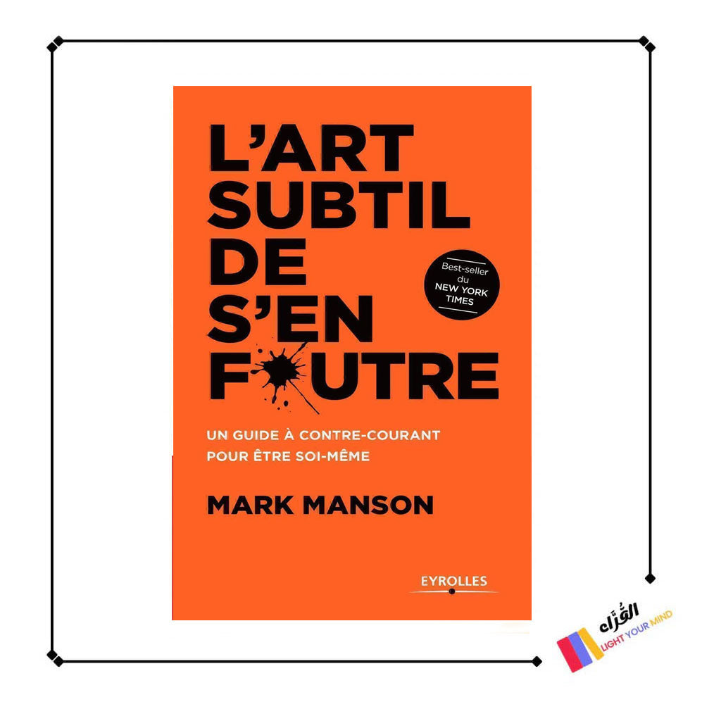 L'art subtil de s'en foutre: Un guide à contre-courant pour être soi-même