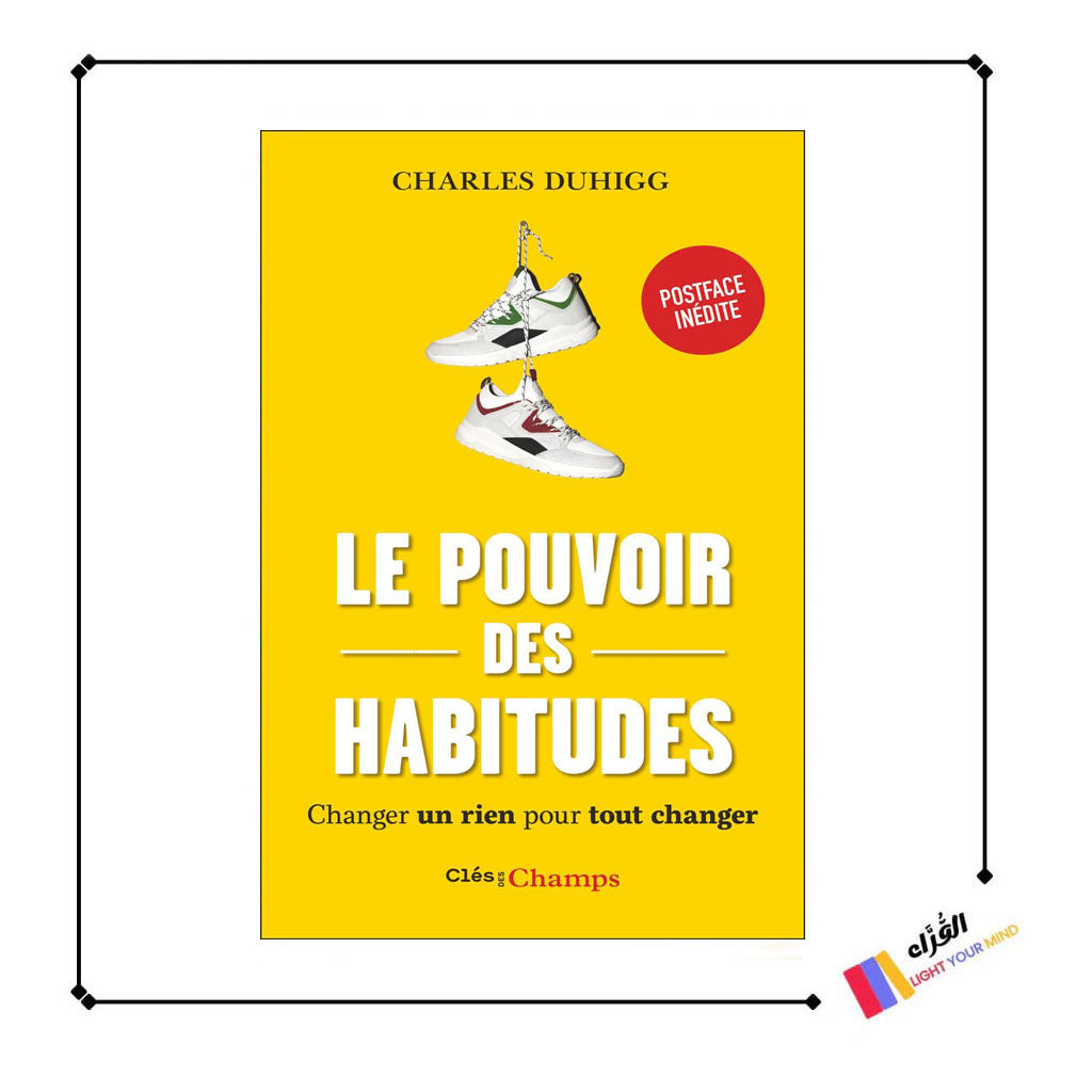 Le pouvoir des habitudes: Changer un rien pour tout changer