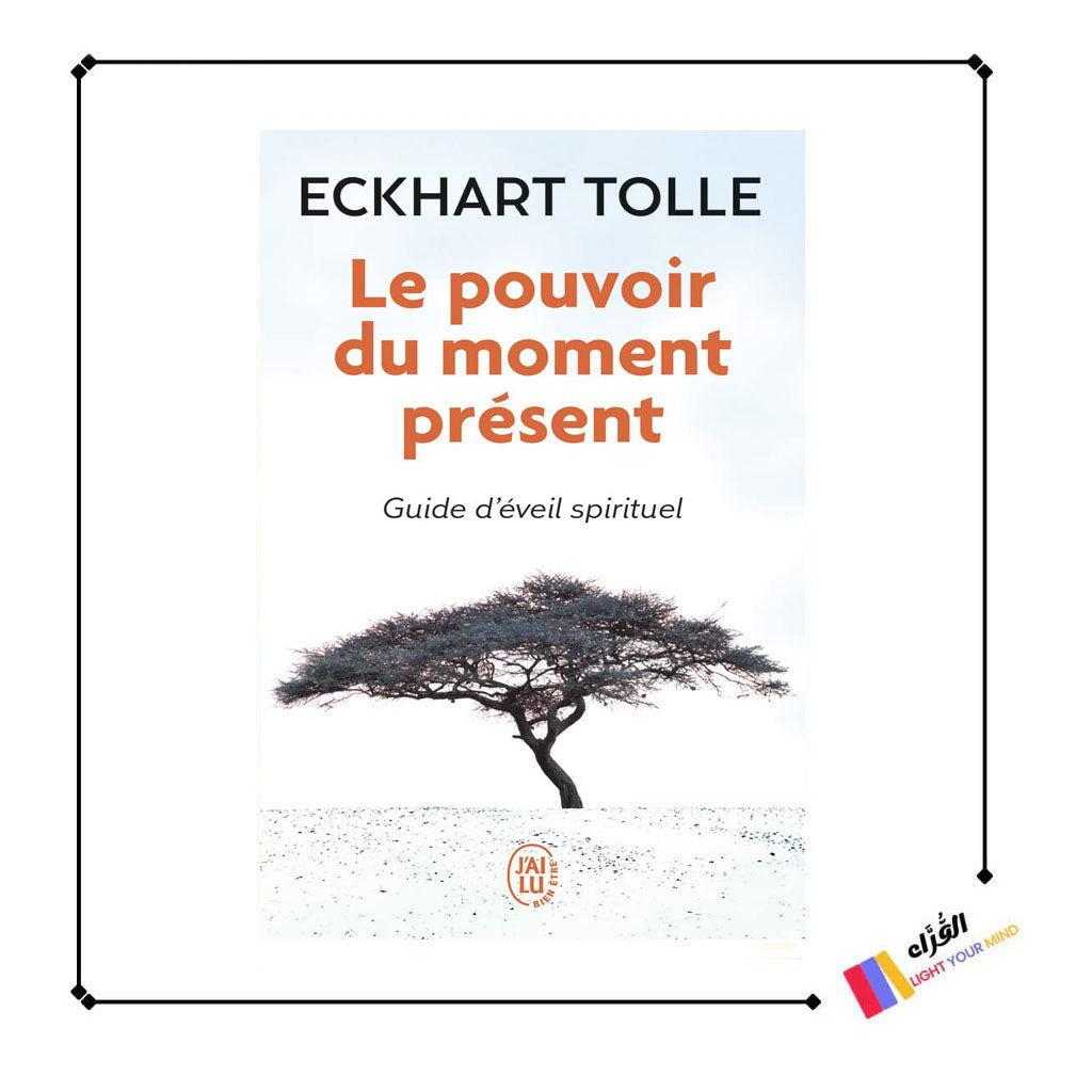 Le pouvoir du moment présent - Guide d'éveil spirituel