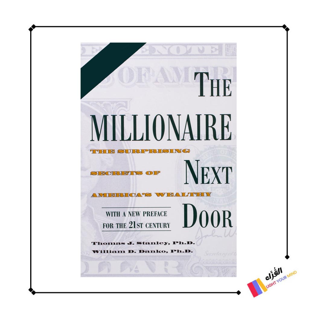 The Millionaire Next Door: The Surprising Secrets of America's Wealthy By Thomas J. Stanley