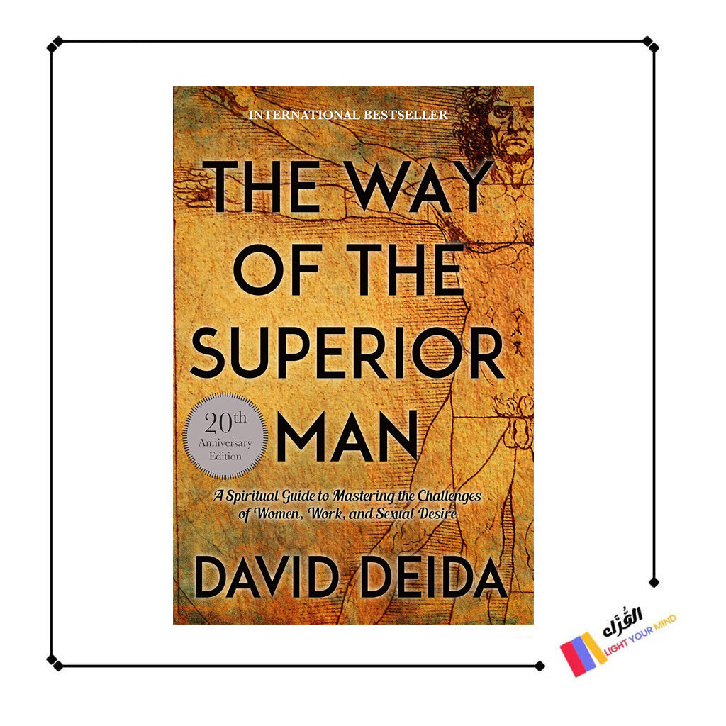 The Way of the Superior Man: A Spiritual Guide to Mastering the Challenges of Women, Work, and Sexual Desire