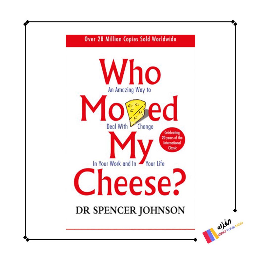 Who Moved My Cheese? By Spencer Johnson