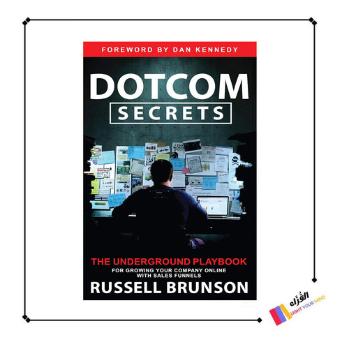 Dotcom Secrets: The Underground Playbook for Growing Your Company Online with Sales Funnels
