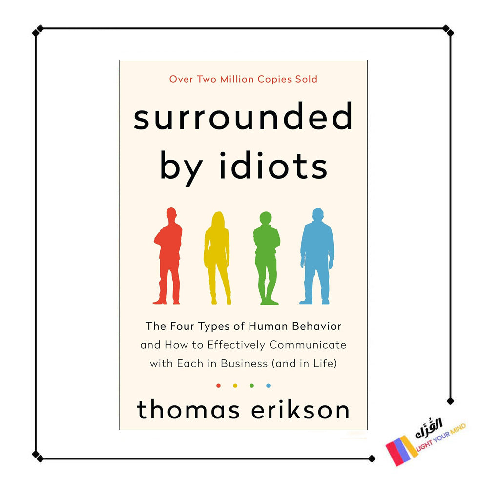 Surrounded by Idiots: The Four Types of Human Behavior and How to Effectively Communicate with Each in Business