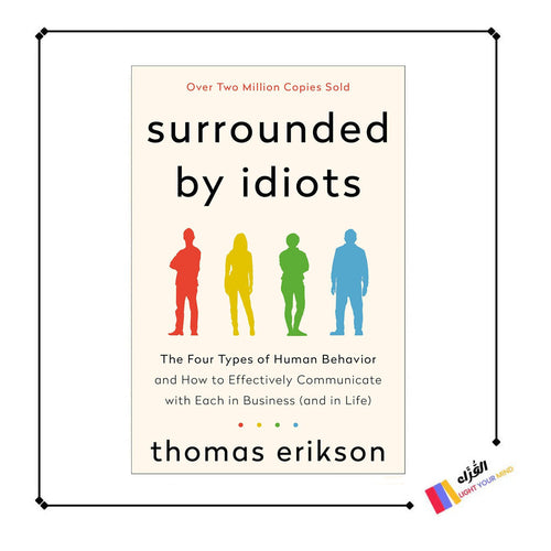 Surrounded by Idiots: The Four Types of Human Behavior and How to Effectively Communicate with Each in Business