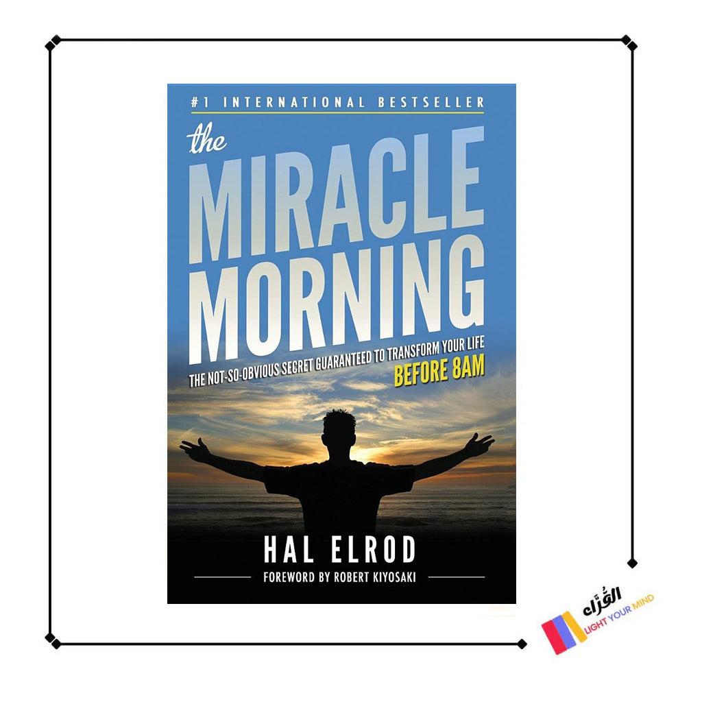 The Miracle Morning: The Not-So-Obvious Secret Guaranteed to Transform Your Life (Before 8am)