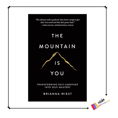 The Mountain Is You: Transforming Self-Sabotage Into Self-Mastery